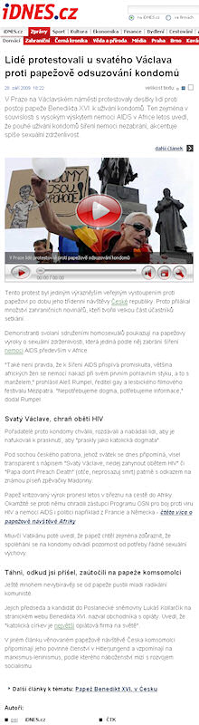 V Praze na Václavském náměstí protestovaly desítky lidí proti postoji papeže Benedikta XVI. k užívání kondomů. Ten zejména v souvislosti s vysokým výskytem nemoci AIDS v Africe letos uvedl, že pouhé užívání kondomů šíření nemoci nezabrání; akcentuje spíše sexuální zdrženlivost.